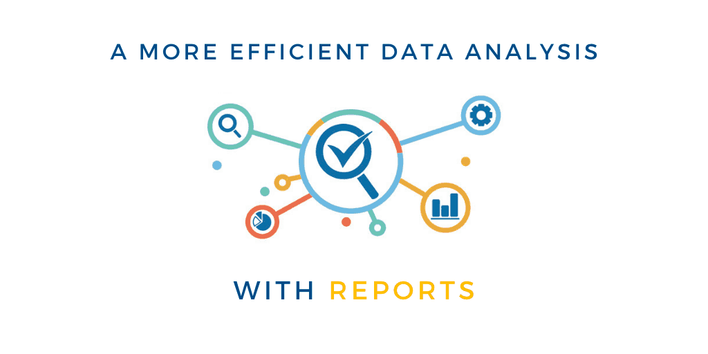 A More Efficient Data Analysis with Reports
