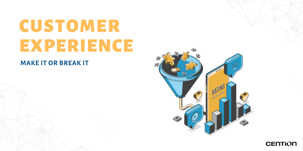 Customer Experience: Make It or Break It