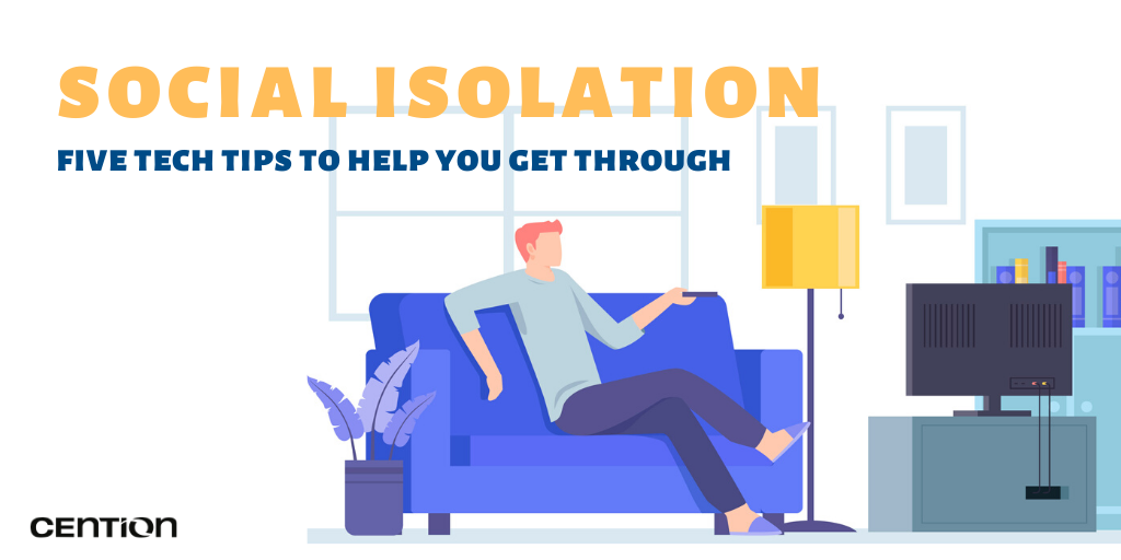 Social Isolation: Five Tech Tips to Help You Get Through